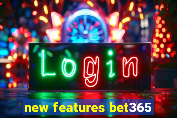 new features bet365